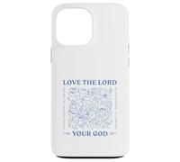 Love The Lord Your God With All Your Heart Luke 10:27 Case for iPhone 13 Pro Max