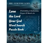 Love the Lord Your God Word Search Puzzle Book: Word Search Puzzles Are Built Around Biblical Meditations, Prayers, and Elegant Sketch Art