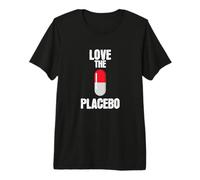 Love The Placebo Effect Premium T-Shirt