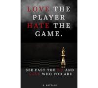 Love the Player, Hate the Game: See past the B.S and love who you are.