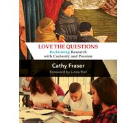 Love the Questions : Reclaiming Research with Curiosity and Passion