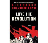 Love the Revolution: An Unfinished Novel
