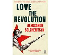 Love the Revolution : The Unpublished First Novel