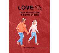 Love: The Shape of Staying, The Grace of Going