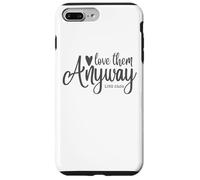 Love them Anyway Bible Verse Luke 23:34 Religious Christian Case for iPhone 7 Plus/8 Plus