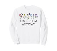 Love Them Anyway Bible Verse Matthew 5:44 Faith Luke 23:24 Sweatshirt