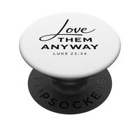 Love Them Anyway Luke 23:34 Forgiveness Faith Scrpture God PopSockets Adhesive PopGrip