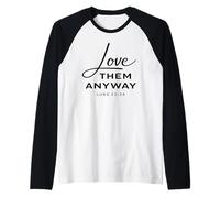 Love Them Anyway Luke 23:34 Forgiveness Faith Scrpture God Raglan Baseball Tee