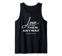 Love Them Anyway Luke 23:34 Forgiveness Faith Scrpture God Tank Top