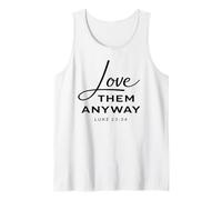 Love Them Anyway Luke 23:34 Forgiveness Faith Scrpture God Tank Top