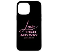 Love Them Anyway Luke 23:34 Forgiveness Faith Scrpture Pink Case for iPhone 13 Pro Max