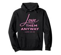Love Them Anyway Luke 23:34 Forgiveness Faith Scrpture Pink Pullover Hoodie