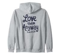 Love them anyway Zip Hoodie
