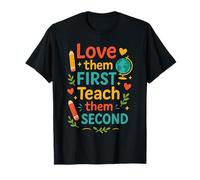 Love Them First Teach Them Second Educator Quote T-Shirt