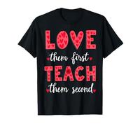Love Them First Teach Them Second - Inspirational Teacher T-Shirt