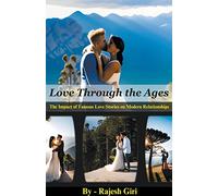 Love Through the Ages: The Impact of Famous Love Stories on Modern Relationships