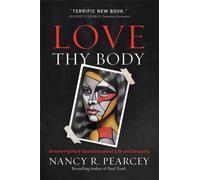 Love Thy Body : Answering Hard Questions about Life and Sexuality