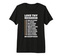 Love Thy Neighbor T-Shirt Premium T-Shirt