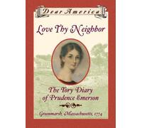 Love Thy Neighbor: The Tory Diary of Prudence Emerson (Dear America)