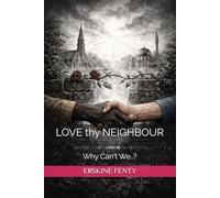 LOVE thy NEIGHBOUR: Why Can't We..?