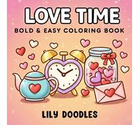 Love Time Bold & Easy Coloring Book: Cute and Cozy Valentine Designs with Love Words (Bold & Easy Cute Coloring Pages)