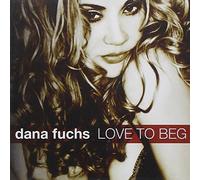 Love to Beg by Dana Fuchs (2011-04-12)