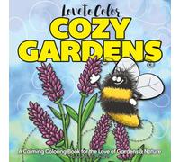 Love to Color Cozy Gardens: A Calming Botanical Coloring Book of Flowers, Plants, and Cozy Gardens for Stress Relief and Mindful Relaxation - Peaceful ... family. (Love to Color Coloring Book Series)