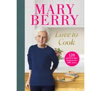Love to Cook : 120 joyful recipes from my new BBC series