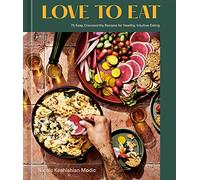 Love to Eat: A Cookbook 75 Easy, Craveworthy Recipes for Healthy, Intuitive Eating