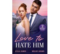 Love To Hate Him – Marriage Made in Hate / After-Hours Heir – Harper Collins Publishers