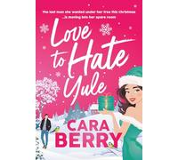 Love to Hate Yule: An uplifting and hilarious Christmas rom-com with grumpy/sunshine, forced proximity, enemies to lovers and small town vibes (Christmas on Myrtle Drive)