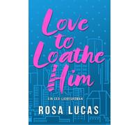 Love to Loathe Him: Ein CEO-Liebesroman (Milliardäre von London)