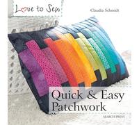 Love to Sew: Quick & Easy Patchwork