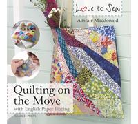 Love to Sew: Quilting On The Move : With English Paper Piecing