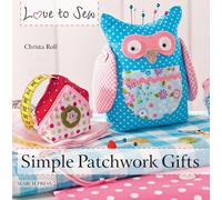 Love to Sew: Simple Patchwork Gifts