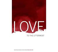 Love to the Uttermost: Devotional Readings for Holy Week