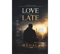 Love Too Late: A Story About Love, Rejection, Emotional Growth, Self-Worth