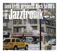 LOVE TRIVE PRESENTS BACK TO 90S MIXED BY JAZZTRONIK AIR(DAIKANYAMA TOKYO)