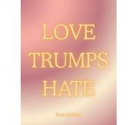 LOVE TRUMPS HATE and PRETTY SOUL'S TRUMP UGLY CHARACTER'S Metallic Paperback Notebook: Neon Gold Print, Pink Metallic, 200 Pages, College Ruled, 8.5" ... and Values, Representing Good Moral Character