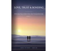 Love, Trust and Bonding: 50 everyday ways to build a closer, more trusting relationship