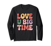 Love U Big Time Statement Design Long Sleeve T-Shirt