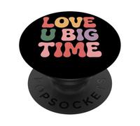 Love U Big Time Statement Design PopSockets Adhesive PopGrip