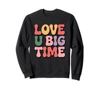 Love U Big Time Statement Design Sweatshirt