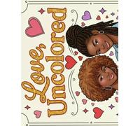 Love, Uncolored: A Coloring Book Celebrating Black Queer Love
