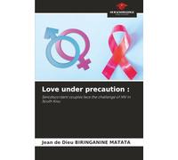 Love under precaution :: Serodiscordant couples face the challenge of HIV in South Kivu