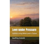 Love under Pressure: Faithful Living When Love Is Tested
