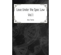 Love Under the Spec Law, the First Volume: The Novel: 1