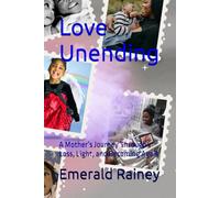 Love Unending: A Mother’s Journey Through Loss, Light, and Becoming Again
