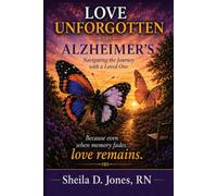 Love Unforgotten: Alzheimer's - Navigating the Journey with a Loved One (Love Unforgotten - Book & Companion Collection)