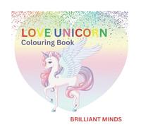 Love Unicorn Colouring Book: 70+ Magical and Simple Unicorn Designs for Creative Fun and Relaxation